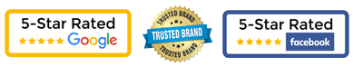 Trusted Brand, and 5-Star Rated on Google and Facebook